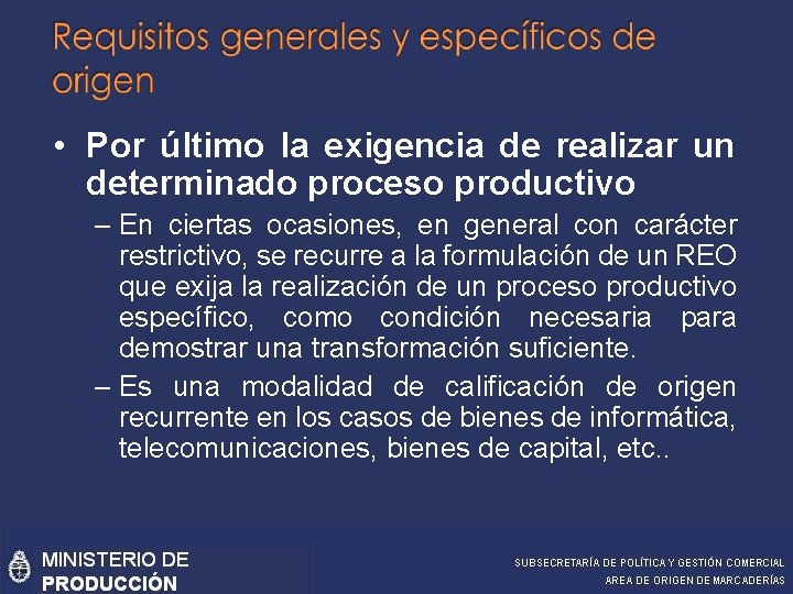  • Por último la exigencia de realizar un determinado proceso productivo – En