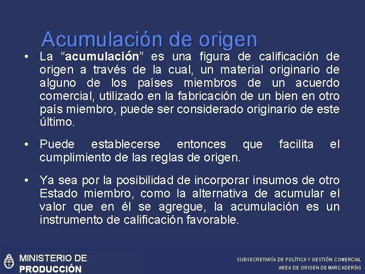 Acumulación de origen • La “acumulación” es una figura de calificación de origen a