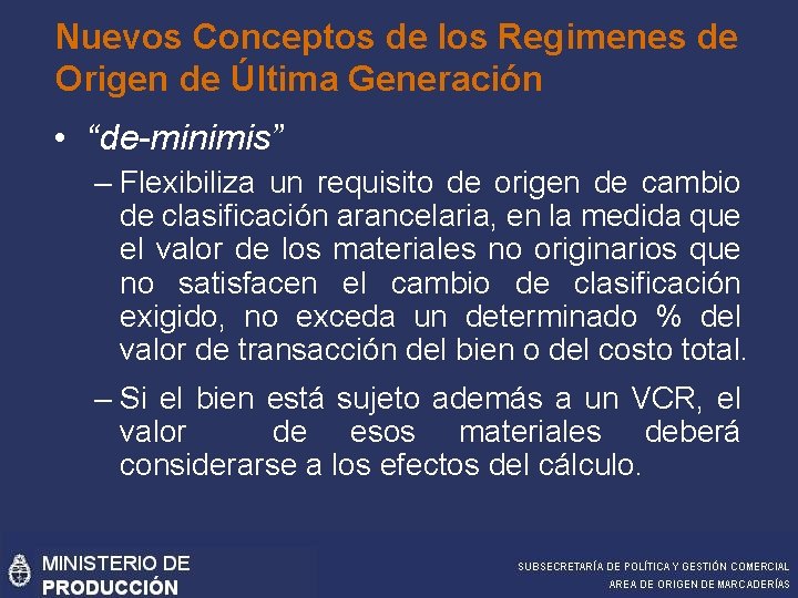Nuevos Conceptos de los Regimenes de Origen de Última Generación • “de-minimis” – Flexibiliza