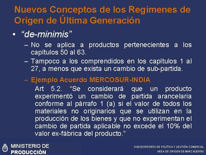 Nuevos Conceptos de los Regimenes de Origen de Última Generación • “de-minimis” – No