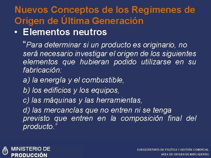 Nuevos Conceptos de los Regimenes de Origen de Última Generación • Elementos neutros “Para