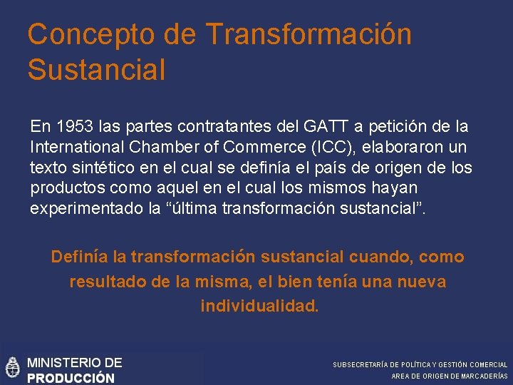 Concepto de Transformación Sustancial En 1953 las partes contratantes del GATT a petición de