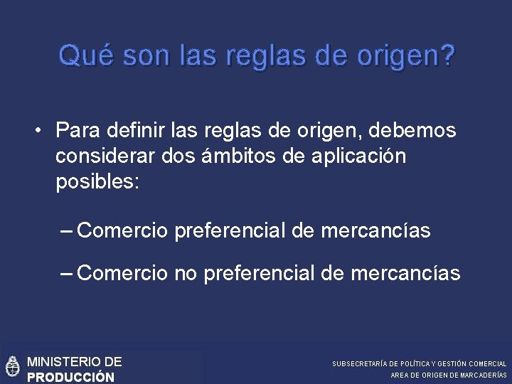 Qué son las reglas de origen? • Para definir las reglas de origen, debemos