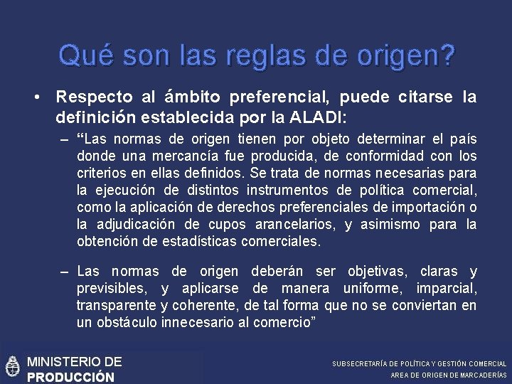 Qué son las reglas de origen? • Respecto al ámbito preferencial, puede citarse la