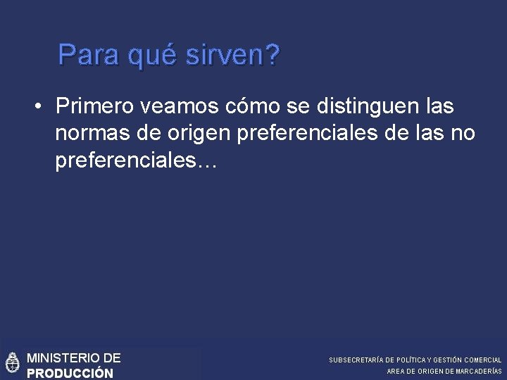 Para qué sirven? • Primero veamos cómo se distinguen las normas de origen preferenciales