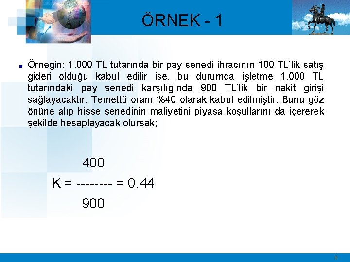 ÖRNEK - 1 ■ Örneğin: 1. 000 TL tutarında bir pay senedi ihracının 100