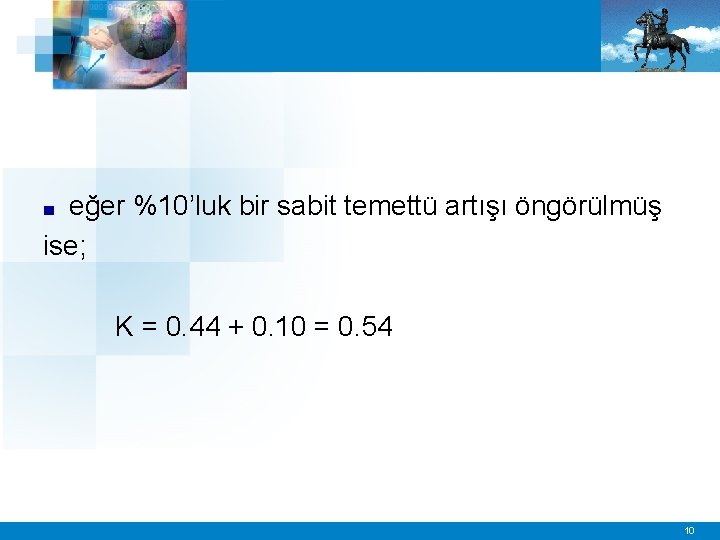 eğer %10’luk bir sabit temettü artışı öngörülmüş ise; ■ K = 0. 44 +