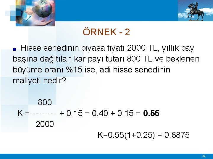 ÖRNEK - 2 Hisse senedinin piyasa fiyatı 2000 TL, yıllık pay başına dağıtılan kar