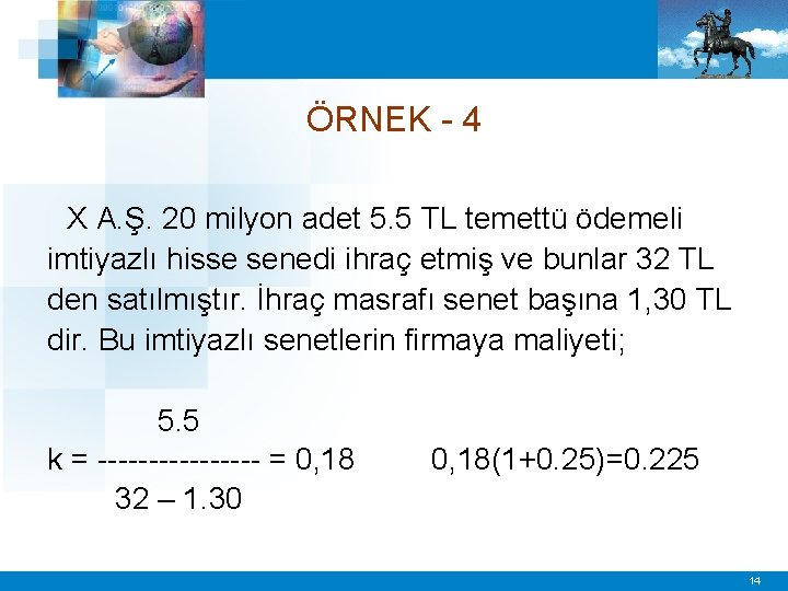 ÖRNEK - 4 X A. Ş. 20 milyon adet 5. 5 TL temettü ödemeli