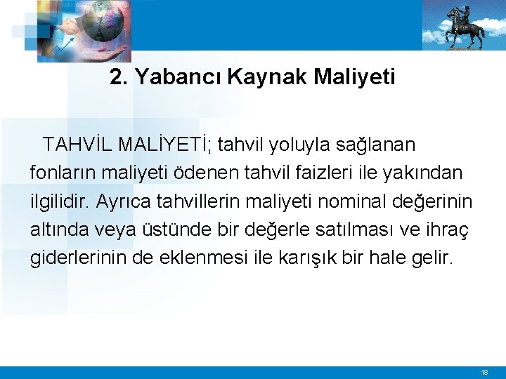 2. Yabancı Kaynak Maliyeti TAHVİL MALİYETİ; tahvil yoluyla sağlanan fonların maliyeti ödenen tahvil faizleri