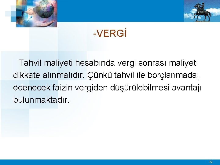 -VERGİ Tahvil maliyeti hesabında vergi sonrası maliyet dikkate alınmalıdır. Çünkü tahvil ile borçlanmada, ödenecek