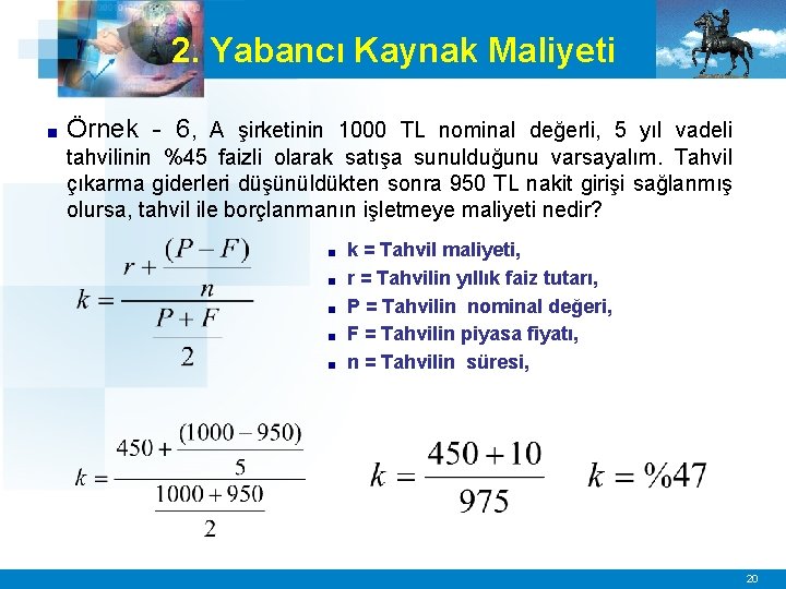 2. Yabancı Kaynak Maliyeti ■ Örnek - 6, A şirketinin 1000 TL nominal değerli,