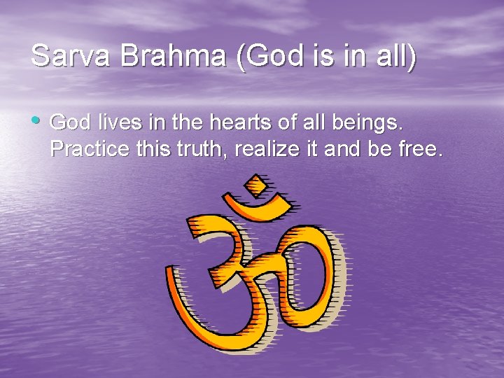 Sarva Brahma (God is in all) • God lives in the hearts of all