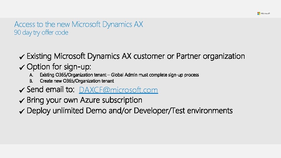 Access to the new Microsoft Dynamics AX 90 day try offer code DAXCF@microsoft. com
