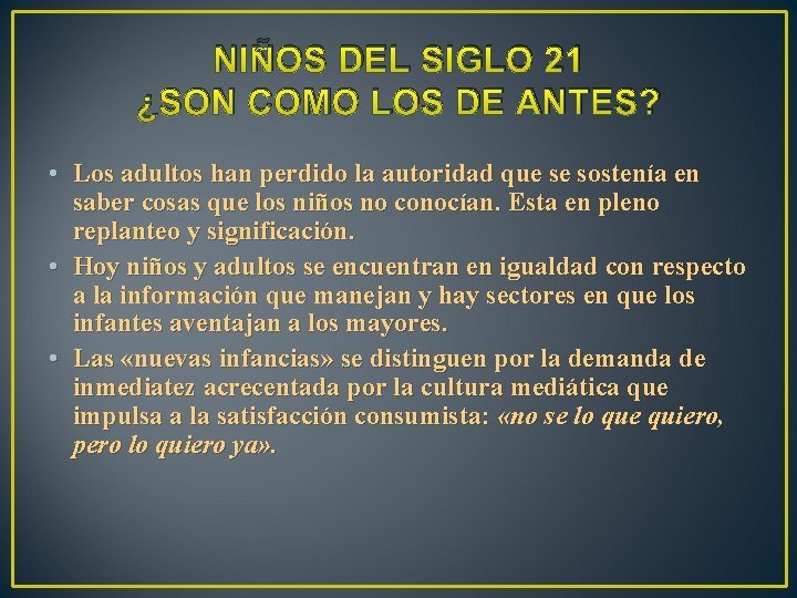 NIÑOS DEL SIGLO 21 ¿SON COMO LOS DE ANTES? • Los adultos han perdido