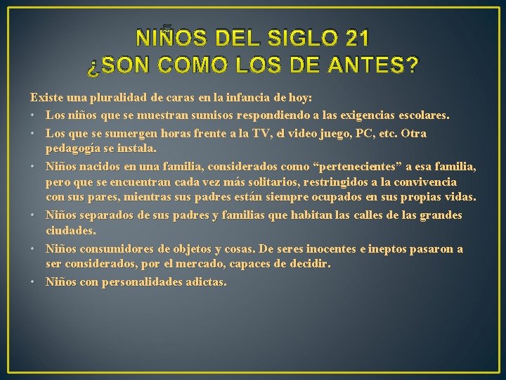 NIÑOS DEL SIGLO 21 ¿SON COMO LOS DE ANTES? Existe una pluralidad de caras