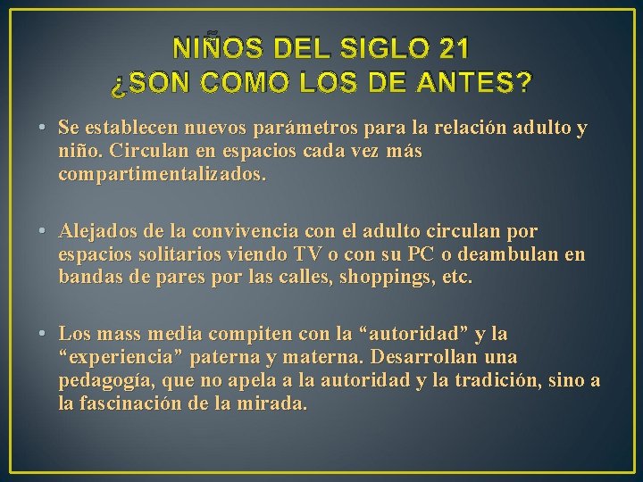 NIÑOS DEL SIGLO 21 ¿SON COMO LOS DE ANTES? • Se establecen nuevos parámetros