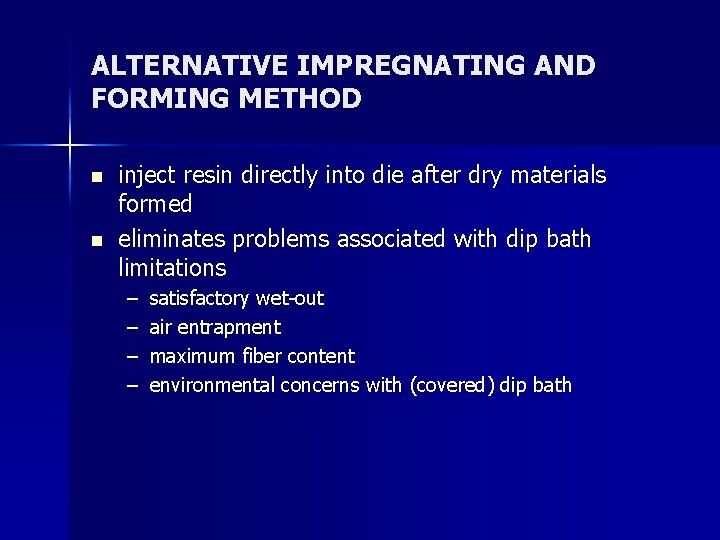 ALTERNATIVE IMPREGNATING AND FORMING METHOD n n inject resin directly into die after dry