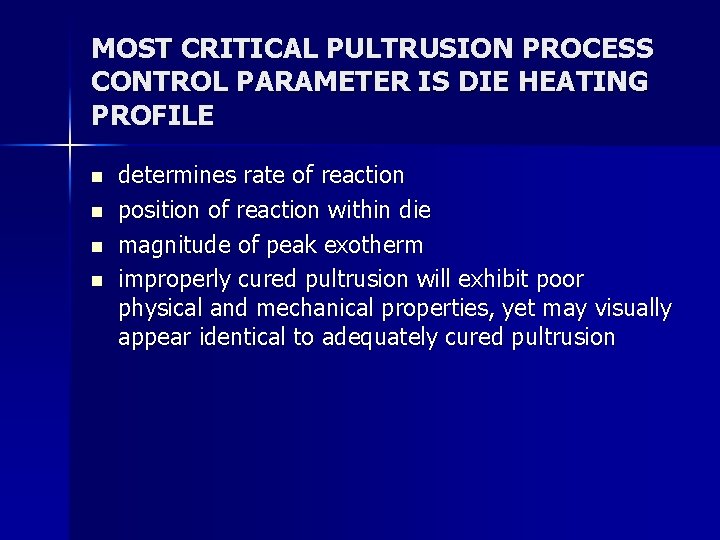 MOST CRITICAL PULTRUSION PROCESS CONTROL PARAMETER IS DIE HEATING PROFILE n n determines rate