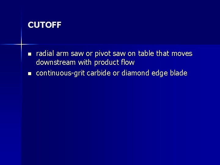 CUTOFF n n radial arm saw or pivot saw on table that moves downstream