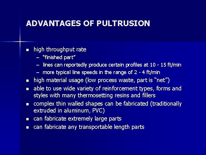 ADVANTAGES OF PULTRUSION n high throughput rate – – – n n n “finished