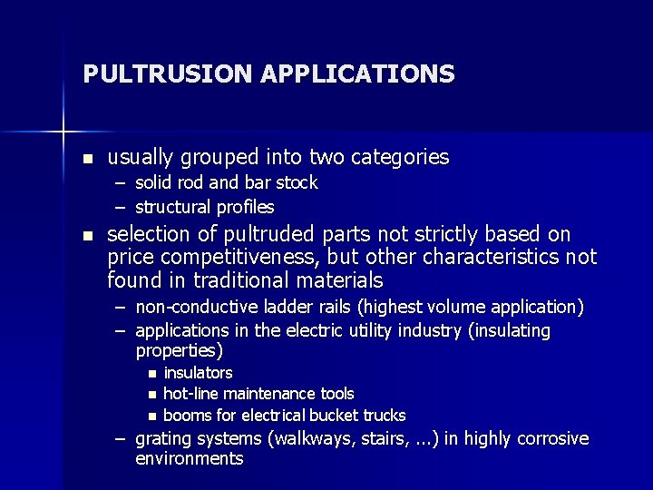 PULTRUSION APPLICATIONS n usually grouped into two categories – solid rod and bar stock