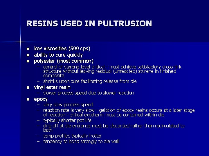 RESINS USED IN PULTRUSION n low viscosities (500 cps) ability to cure quickly polyester