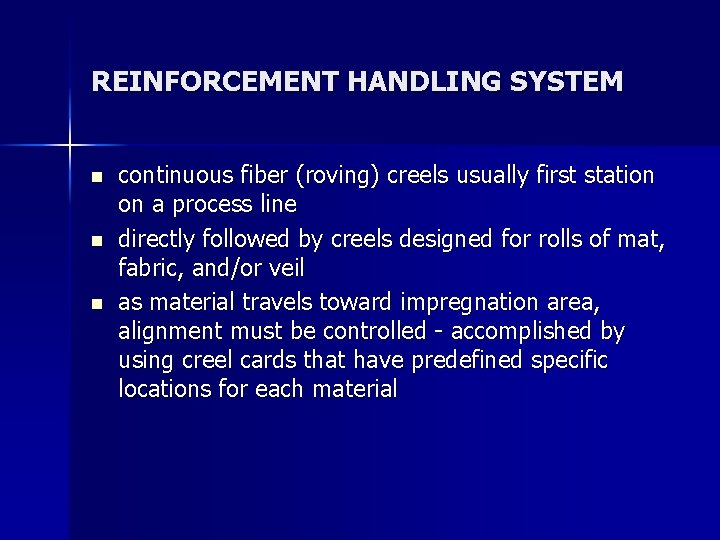 REINFORCEMENT HANDLING SYSTEM n n n continuous fiber (roving) creels usually first station on