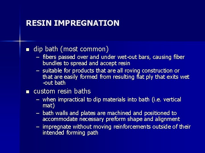 RESIN IMPREGNATION n dip bath (most common) – fibers passed over and under wet-out