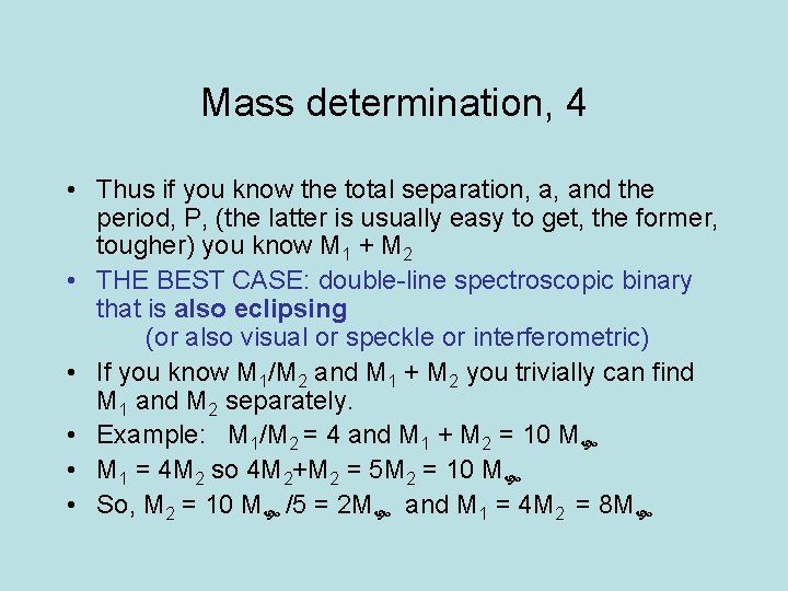 Mass determination, 4 • Thus if you know the total separation, a, and the