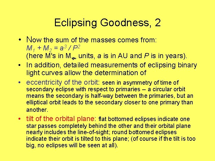 Eclipsing Goodness, 2 • Now the sum of the masses comes from: M 1