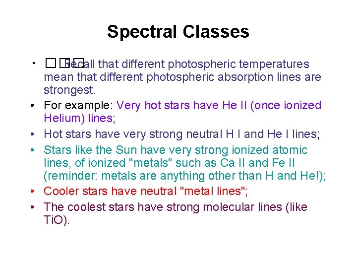 Spectral Classes • ��� Recall that different photospheric temperatures • • • mean that