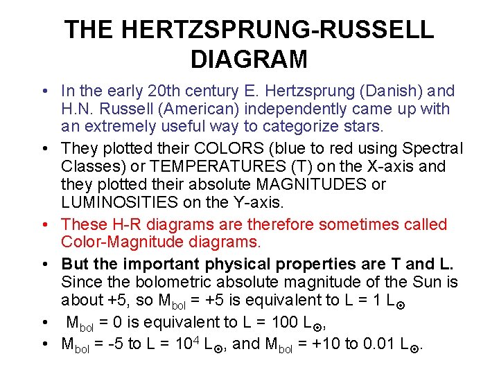 THE HERTZSPRUNG-RUSSELL DIAGRAM • In the early 20 th century E. Hertzsprung (Danish) and