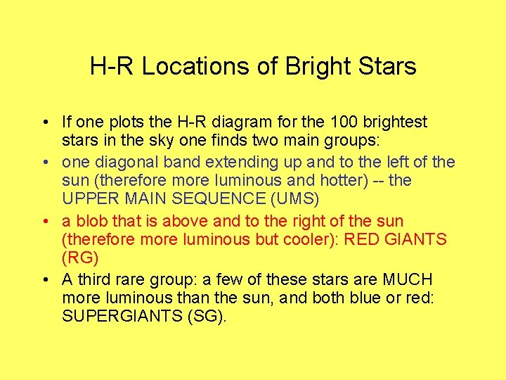 H-R Locations of Bright Stars • If one plots the H-R diagram for the