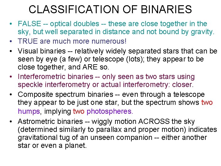 CLASSIFICATION OF BINARIES • FALSE -- optical doubles -- these are close together in