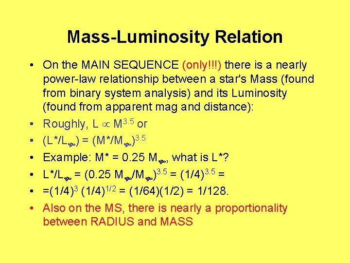 Mass-Luminosity Relation • On the MAIN SEQUENCE (only!!!) there is a nearly power-law relationship