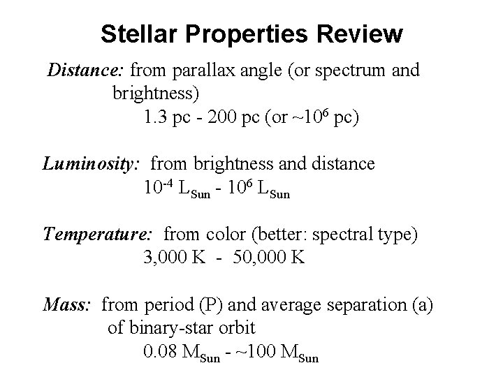 Stellar Properties Review Distance: from parallax angle (or spectrum and brightness) 1. 3 pc