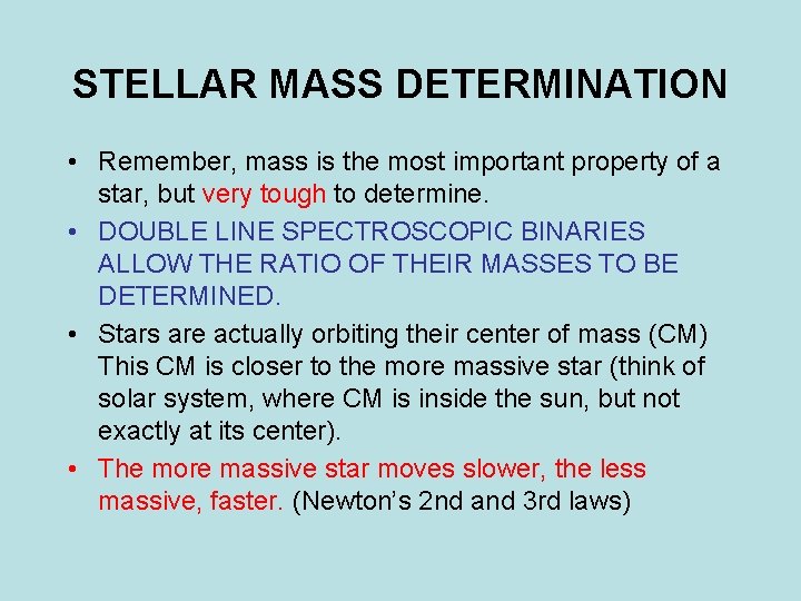 STELLAR MASS DETERMINATION • Remember, mass is the most important property of a star,