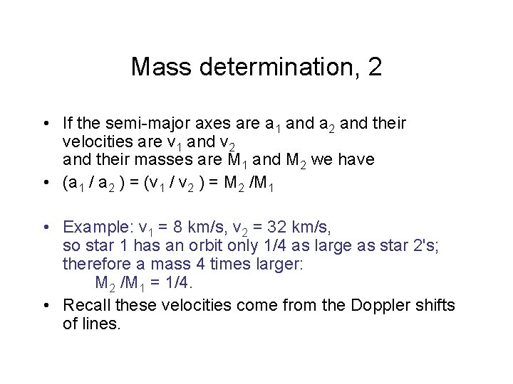 Mass determination, 2 • If the semi-major axes are a 1 and a 2