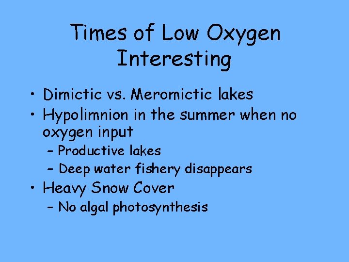 Times of Low Oxygen Interesting • Dimictic vs. Meromictic lakes • Hypolimnion in the