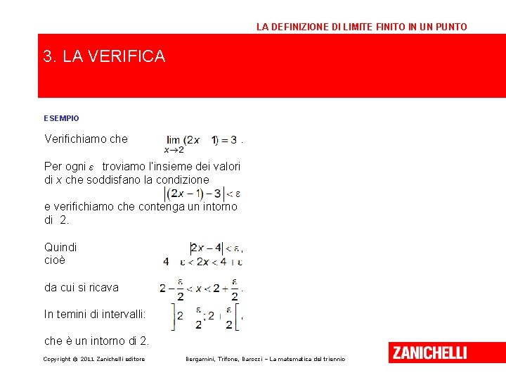 LA DEFINIZIONE DI LIMITE FINITO IN UN PUNTO 3. LA VERIFICA ESEMPIO Verifichiamo che