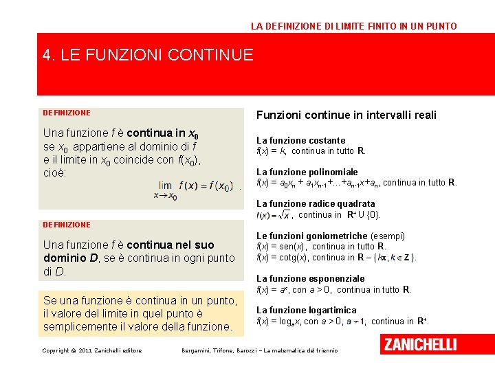 LA DEFINIZIONE DI LIMITE FINITO IN UN PUNTO 4. LE FUNZIONI CONTINUE DEFINIZIONE Funzioni