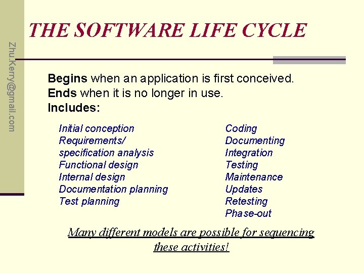 THE SOFTWARE LIFE CYCLE Zhu. Kerry@gmail. com Begins when an application is first conceived.