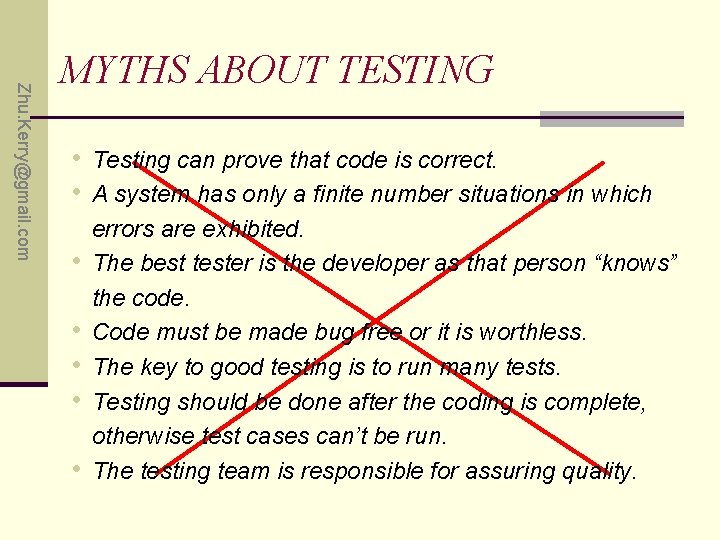 Zhu. Kerry@gmail. com MYTHS ABOUT TESTING • Testing can prove that code is correct.