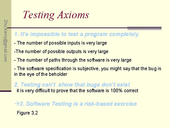 Zhu. Kerry@gmail. com Testing Axioms 1. It’s impossible to test a program completely -