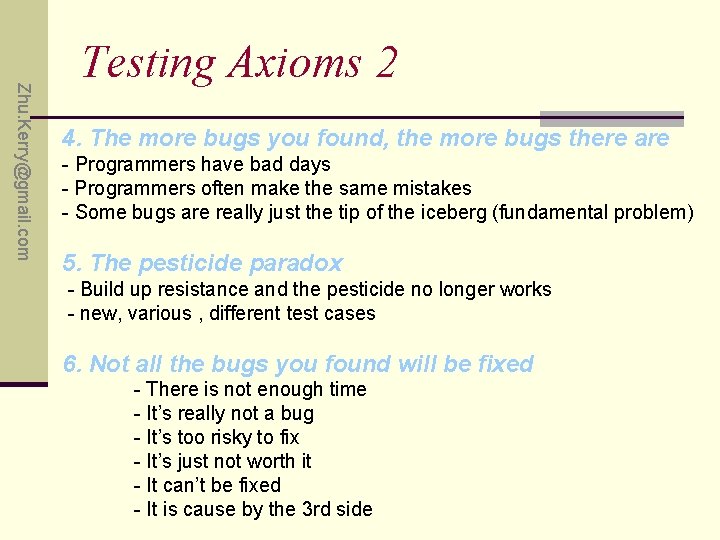 Zhu. Kerry@gmail. com Testing Axioms 2 4. The more bugs you found, the more