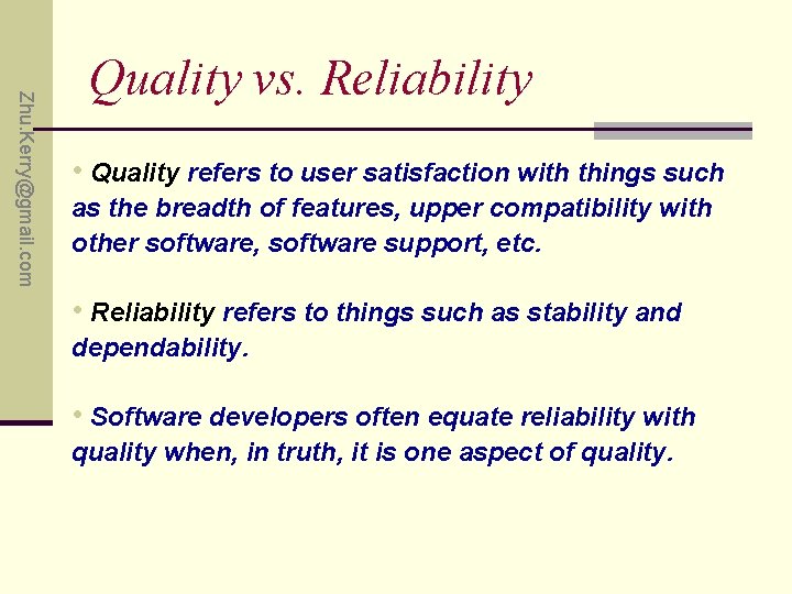 Zhu. Kerry@gmail. com Quality vs. Reliability • Quality refers to user satisfaction with things