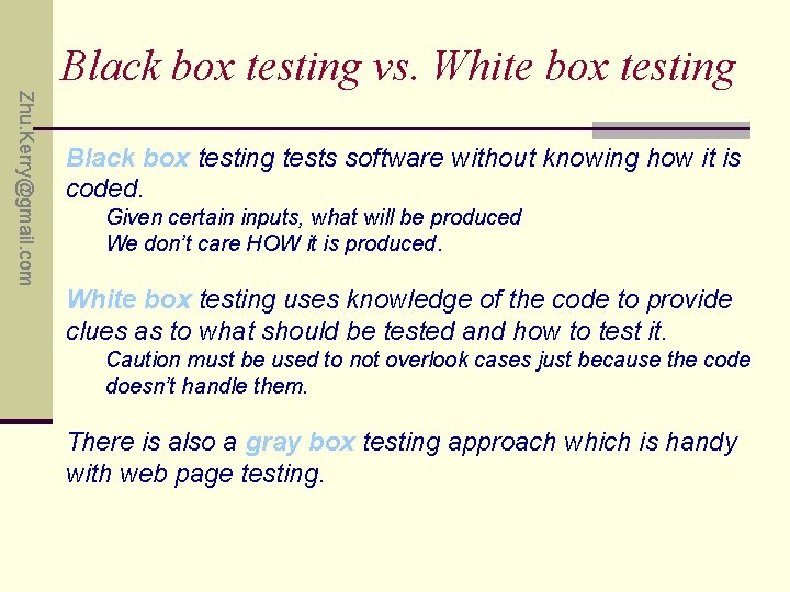 Black box testing vs. White box testing Zhu. Kerry@gmail. com Black box testing tests
