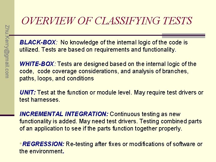 Zhu. Kerry@gmail. com OVERVIEW OF CLASSIFYING TESTS BLACK-BOX: No knowledge of the internal logic