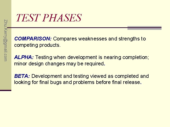 Zhu. Kerry@gmail. com TEST PHASES COMPARISON: Compares weaknesses and strengths to competing products. ALPHA: